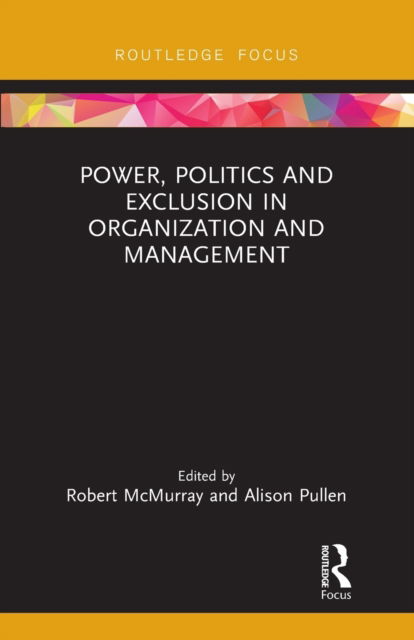 Cover for McMurray Robert · Power, Politics and Exclusion in Organization and Management - Routledge Focus on Women Writers in Organization Studies (Paperback Book) (2021)