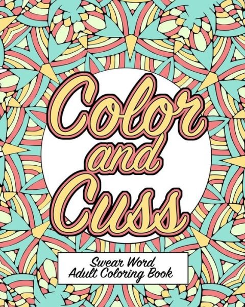 Cover for Naughty Coloring Books · Color and Cuss (Paperback Bog) (2019)