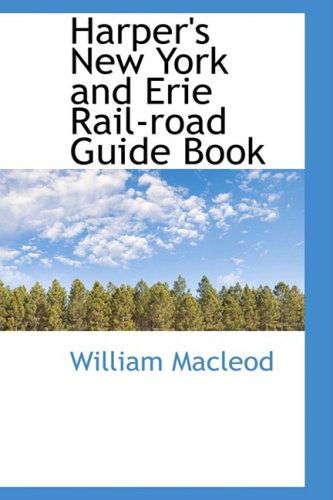 Cover for William Macleod · Harper's New York and Erie Rail-road Guide Book (Hardcover Book) (2009)