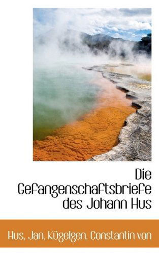 Cover for Hus Jan · Die Gefangenschaftsbriefe Des Johann Hus (Paperback Book) (2009)