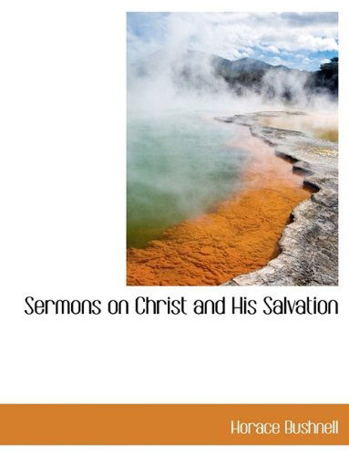 Cover for Horace Bushnell · Sermons on Christ and His Salvation (Paperback Book) (2009)