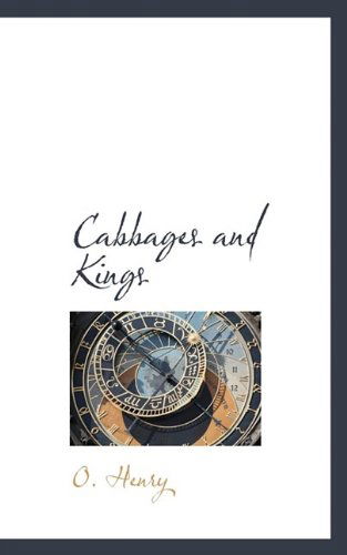 Cabbages and Kings - Henry O - Books - BiblioLife - 9781116897111 - November 7, 2009