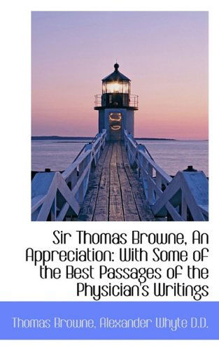 Cover for Alexander Whyte · Sir Thomas Browne, an Appreciation: with Some of the Best Passages of the Physician's Writings (Paperback Book) (2009)