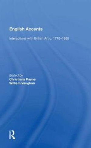 Cover for Christiana Payne · English Accents: Interactions with British Art c. 1776-1855 (Paperback Book) (2018)