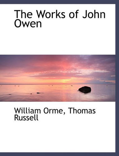 The Works of John Owen - Thomas Russell - Kirjat - BiblioLife - 9781140065111 - tiistai 6. huhtikuuta 2010