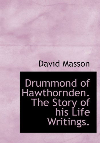 Cover for David Masson · Drummond of Hawthornden. the Story of His Life Writings. (Hardcover Book) (2010)