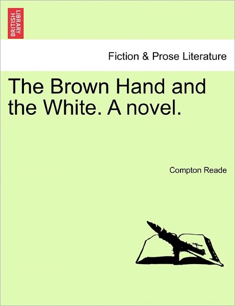 Cover for Compton Reade · The Brown Hand and the White. a Novel. Vol.ii (Paperback Book) (2011)