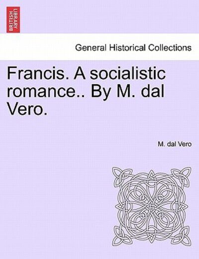 Cover for M Dal Vero · Francis. a Socialistic Romance.. by M. Dal Vero. (Paperback Book) (2011)