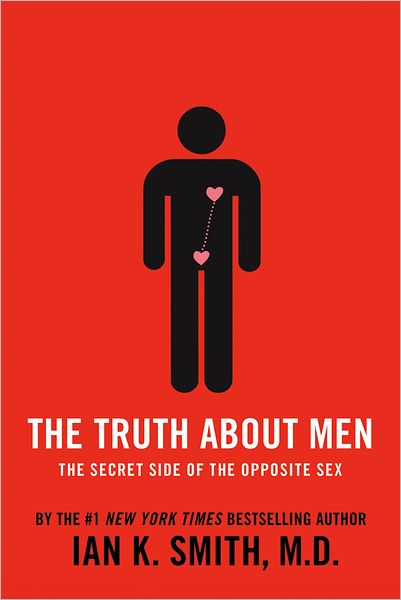 Cover for Ian K. Smith · The Truth About Men: the Secret Side of the Opposite Sex (Paperback Book) (2013)