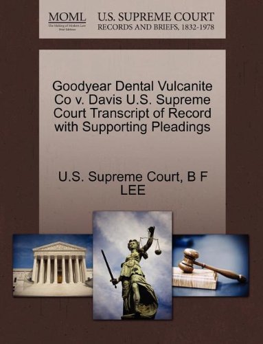 Cover for B F Lee · Goodyear Dental Vulcanite Co V. Davis U.s. Supreme Court Transcript of Record with Supporting Pleadings (Paperback Book) (2011)