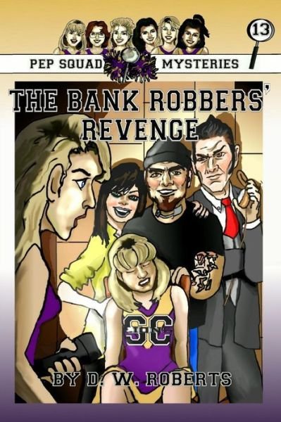 Cover for Dw Roberts · Pep Squad Mysteries Book 13: the Bank Robbers' Revenge (Paperback Bog) (2008)