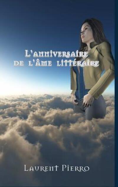 Cover for Laurent Pierro · LOAnniversaire de lO0/00me littZraire (Hardcover Book) (2018)