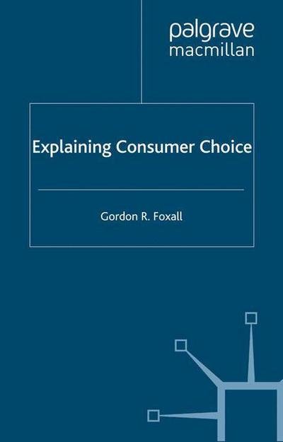 Cover for G. Foxall · Explaining Consumer Choice (Paperback Book) [1st ed. 2007 edition] (2007)