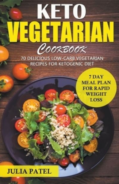 Keto Vegetarian Cookbook - Julia Patel - Books - Draft2digital - 9781393119111 - July 2, 2019