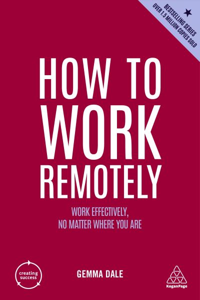 Cover for Gemma Dale · How to Work Remotely: Work Effectively, No Matter Where You Are - Creating Success (Paperback Book) (2022)