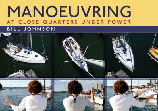 Cover for Bill Johnson · Manoeuvring: At Close Quarters Under Power (Paperback Book) (2011)