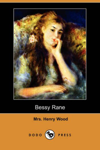 Cover for Mrs Henry Wood · Bessy Rane (Dodo Press) (Paperback Book) (2008)