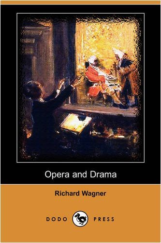 Opera and Drama (Dodo Press) - Richard Wagner - Livros - Dodo Press - 9781409937111 - 28 de outubro de 2008