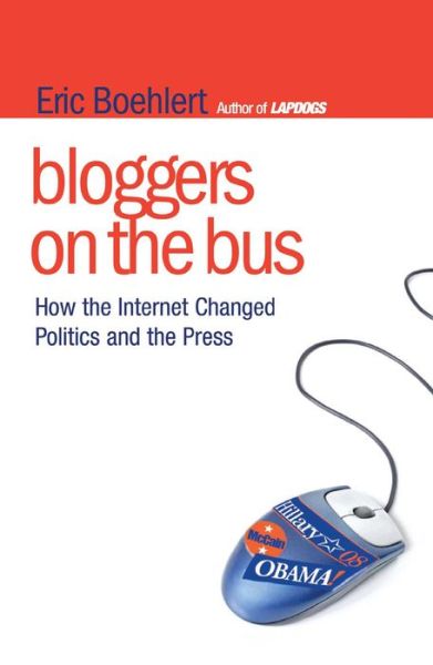 Bloggers on the Bus - Eric Boehlert - Books - Free Press - 9781416560111 - February 16, 2010