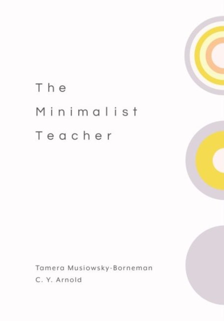 Cover for Tamera Musiowsky-Borneman · The Minimalist Teacher (Paperback Book) (2021)
