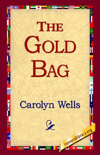 The Gold Bag - Carolyn Wells - Kirjat - 1st World Library - Literary Society - 9781421803111 - keskiviikko 8. helmikuuta 2006