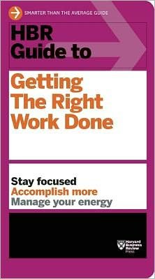 HBR Guide to Getting the Right Work Done (HBR Guide Series) - HBR Guide - Harvard Business Review - Books - Harvard Business Review Press - 9781422187111 - October 2, 2012