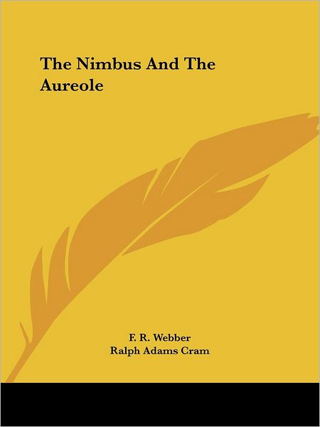 Cover for Ralph Adams Cram · The Nimbus and the Aureole (Paperback Book) (2005)