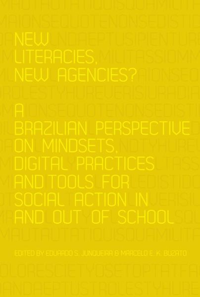 Cover for Eduardo S Junqueira · New Literacies, New Agencies?: A Brazilian Perspective on Mindsets, Digital Practices and Tools for Social Action In and Out of School - New Literacies and Digital Epistemologies (Paperback Book) [New edition] (2013)