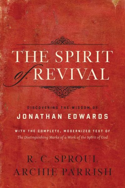 Cover for R. C. Sproul · The Spirit of Revival: Discovering the Wisdom of Jonathan Edwards (Paperback Book) (2008)