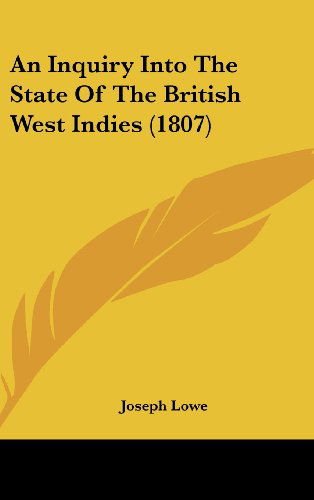 Cover for Joseph Lowe · An Inquiry into the State of the British West Indies (1807) (Hardcover Book) (2008)