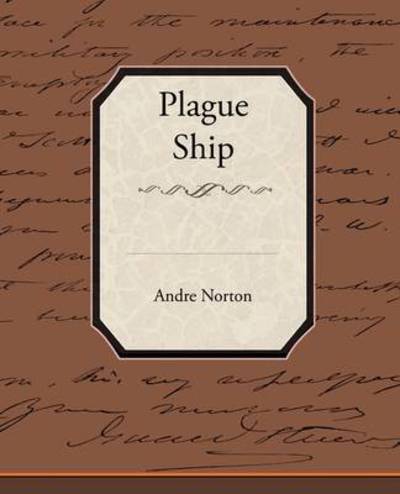 Plague Ship - Andre Norton - Books - Book Jungle - 9781438522111 - July 1, 2009