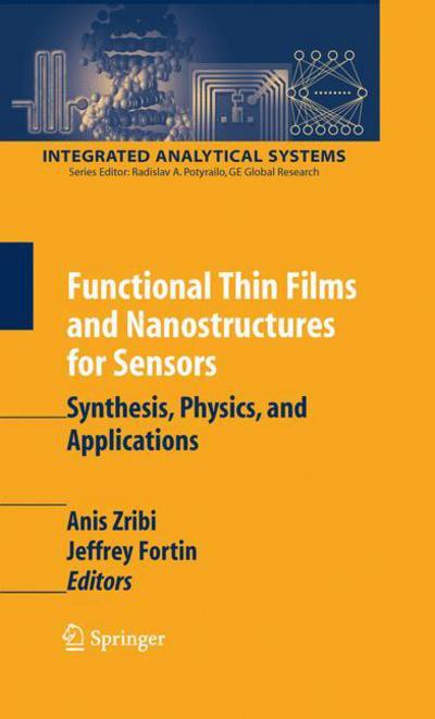 Cover for Anis Zribi · Functional Thin Films and Nanostructures for Sensors: Synthesis, Physics and Applications - Integrated Analytical Systems (Paperback Book) [Softcover reprint of hardcover 1st ed. 2009 edition] (2010)