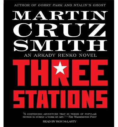 Cover for Martin Cruz Smith · Three Stations: an Arkady Renko Novel (Arkady Renko Novels) (Audiobook (CD)) [Unabridged edition] (2013)