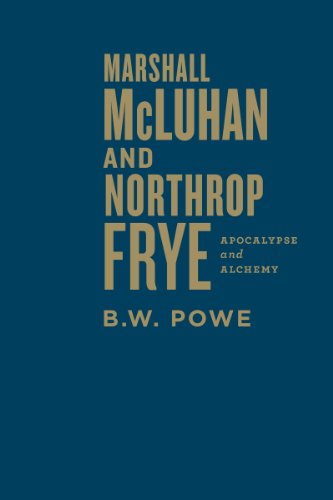 Cover for B.W. Powe · Marshall McLuhan and Northrop Frye: Apocalypse and Alchemy (Hardcover Book) (2014)