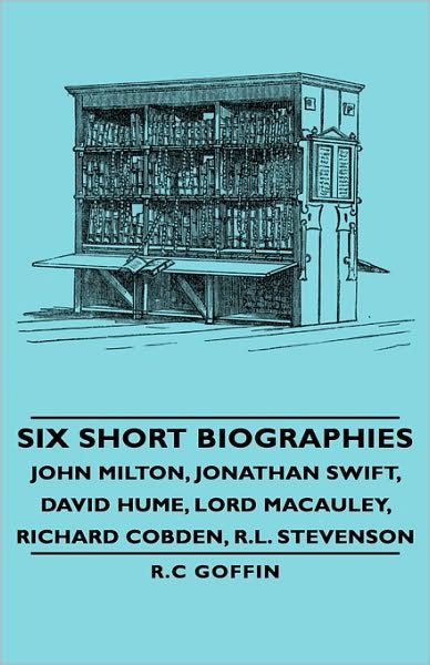 Cover for R C Goffin · Six Short Biographies - John Milton, Jonathan Swift, David Hume, Lord Macauley, Richard Cobden, R.l. Stevenson (Gebundenes Buch) (2008)