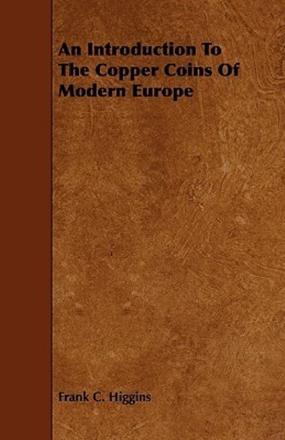 Cover for Frank C. Higgins · An Introduction To The Copper Coins Of Modern Europe (Paperback Book) (2009)