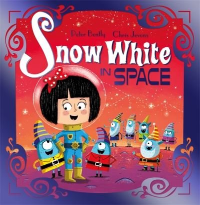 Futuristic Fairy Tales: Snow White in Space: Book 2 - Futuristic Fairy Tales - Peter Bently - Livres - Hachette Children's Group - 9781444954111 - 6 janvier 2022
