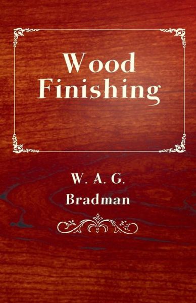 Cover for W a G Bradman · Wood Finishing (Paperback Book) (2010)