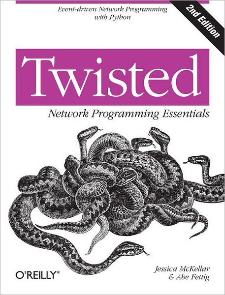 Twisted Network Programming Essentials - Jessica Mckellar - Kirjat - O'Reilly Media - 9781449326111 - tiistai 30. huhtikuuta 2013