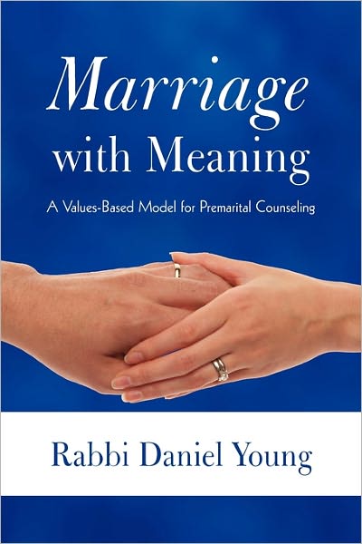 Cover for Rabbi Daniel Young · Marriage with Meaning: a Values-based Model for Premarital Counseling (Paperback Book) (2010)