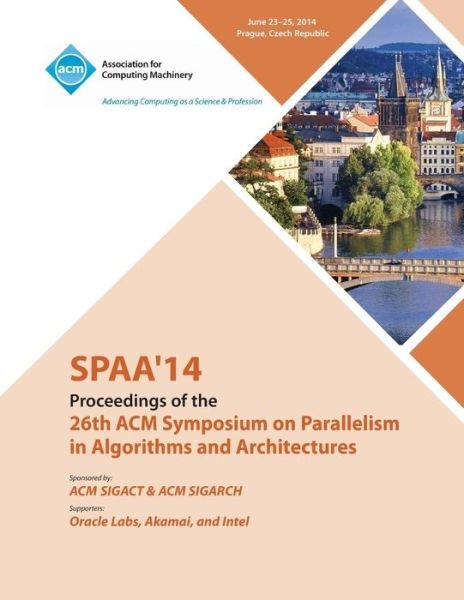 Cover for Spaa 14 Conference Committee · SPAA 14 26th ACM Symposium on Parallelism in Algorithms and Architectures (Paperback Book) (2014)