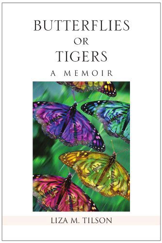 Cover for Liza M Tilson · Butterflies or Tigers: a Memoir (Paperback Bog) (2010)