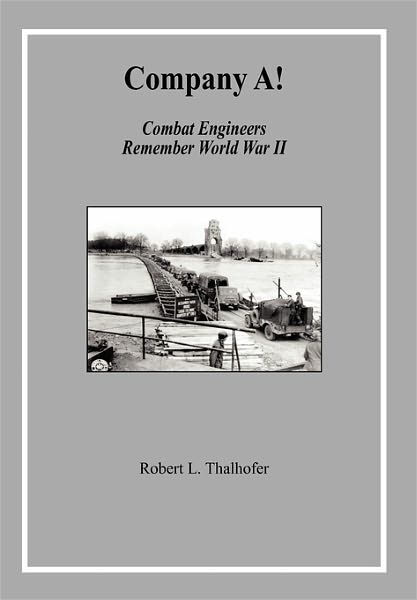 Cover for Robert L Thalhofer · Company A!: Combat Engineers Remember World War II (Paperback Book) [1st edition] (2010)