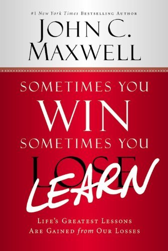 Cover for John C. Maxwell · Sometimes You Win--Sometimes You Learn: Life's Greatest Lessons Are Gained from Our Losses (Inbunden Bok) [Lrg edition] (2013)
