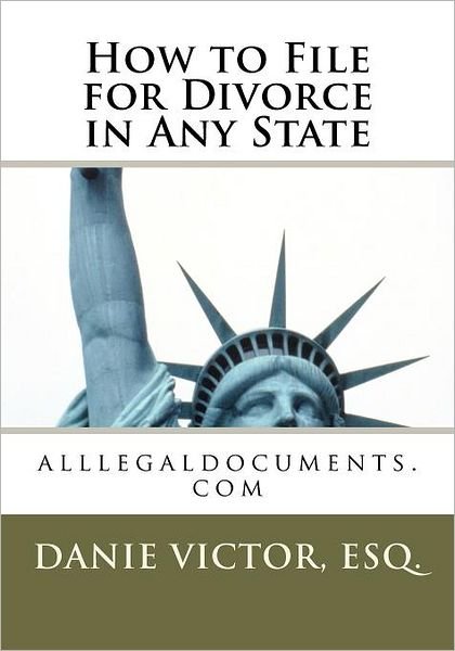 Cover for Esq Ms Danie Victor · How to File for Divorce in Any State: Alllegaldocuments.com (Paperback Book) (2011)
