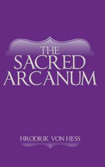 Cover for Hrodrik Von Hess · The Sacred Arcanum (Innbunden bok) (2014)