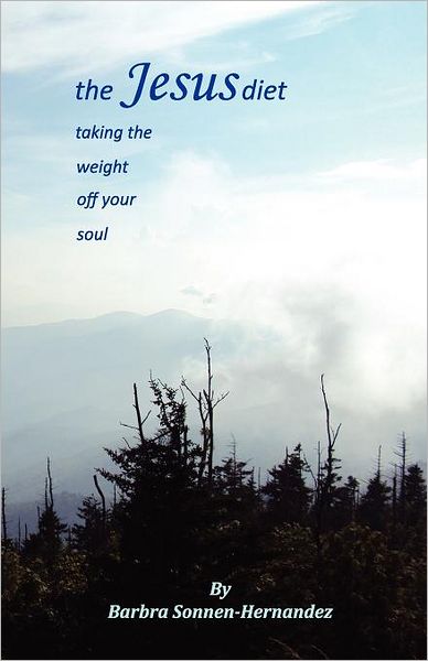 Cover for Barbra Sonnen Hernandez · The Jesus Diet Taking the Weight off Your Soul (Paperback Book) (2011)