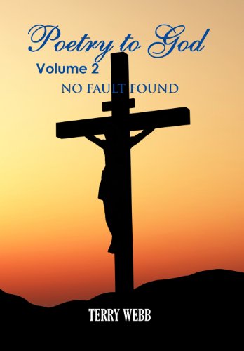 Cover for Terry Webb · Poetry to God Volume 2: No Fault Found (Hardcover Book) (2012)