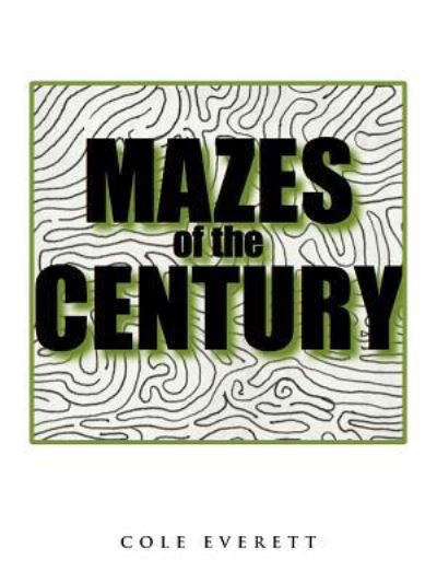 Cover for Cole Everett · Mazes of the Century (Paperback Book) (2011)