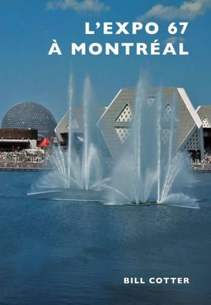 Cover for Bill Cotter · L'Expo 67 a Montreal (Paperback Book) (2016)